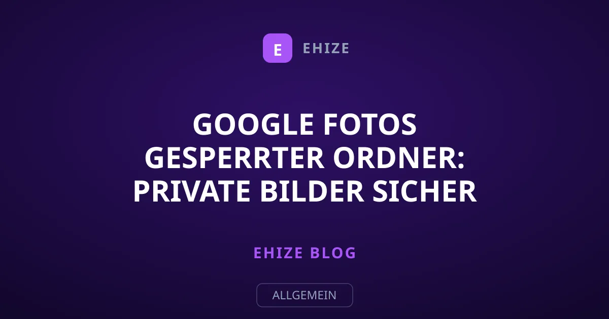 Google Fotos Gesperrter Ordner: Private Bilder sicher schützen